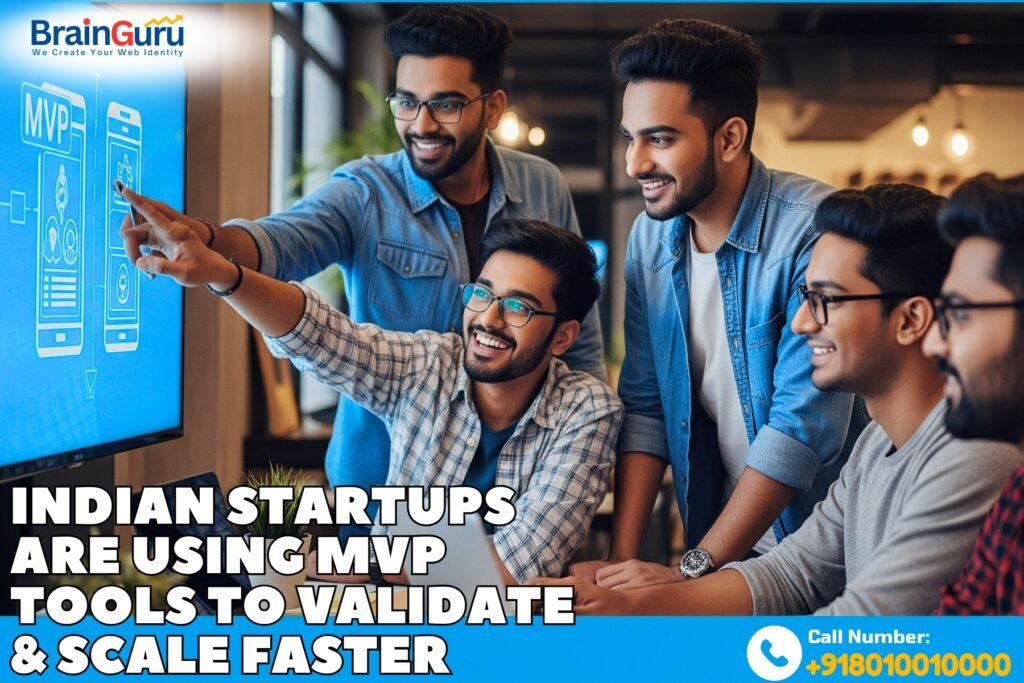How Indian Startups Are Using MVP Tools to Validate & Scale Faster 1 MVP Tools Brainguru