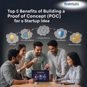 Top 5 Benefits of Building a Proof of Concept (POC) for Your Startup Idea