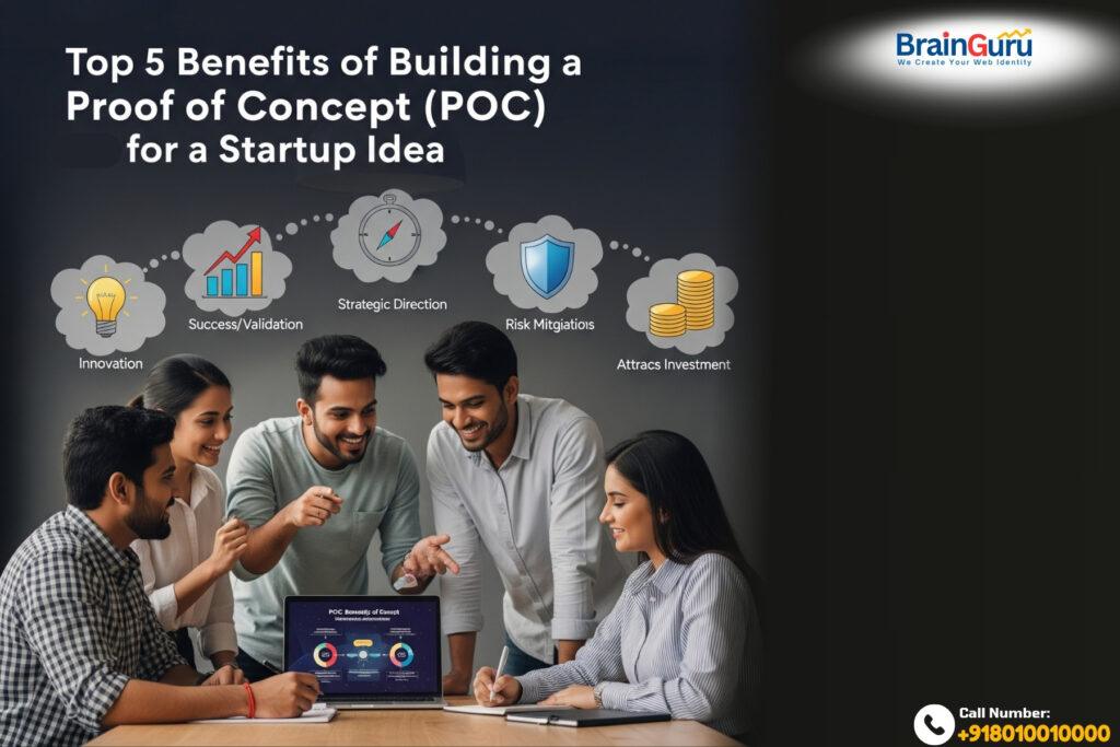 Top 5 Benefits of Building a Proof of Concept (POC) for Your Startup Idea