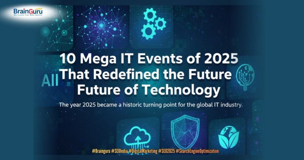 10 Mega IT Events of 2025 That Redefined the Future of Technology