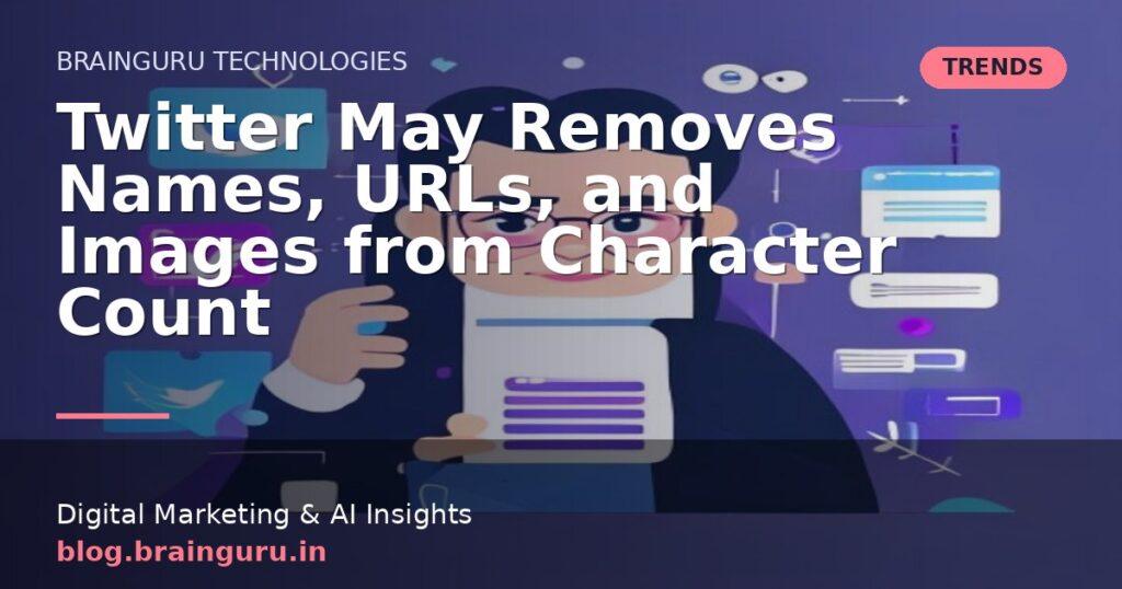 Twitter May Removes Names, URLs, and Images from Character Count