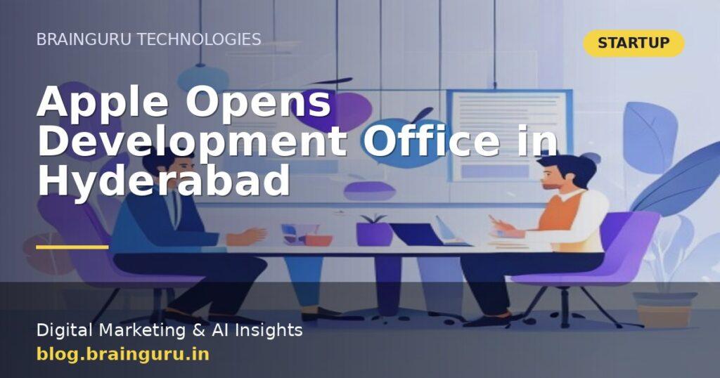 Apple Opens Development Office in Hyderabad