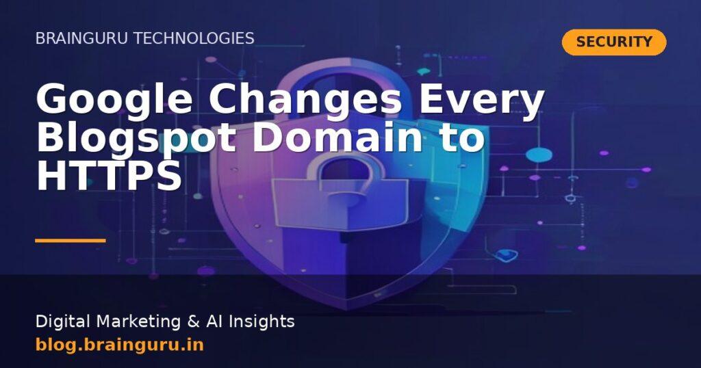 Google Changes Every Blogspot Domain to HTTPS