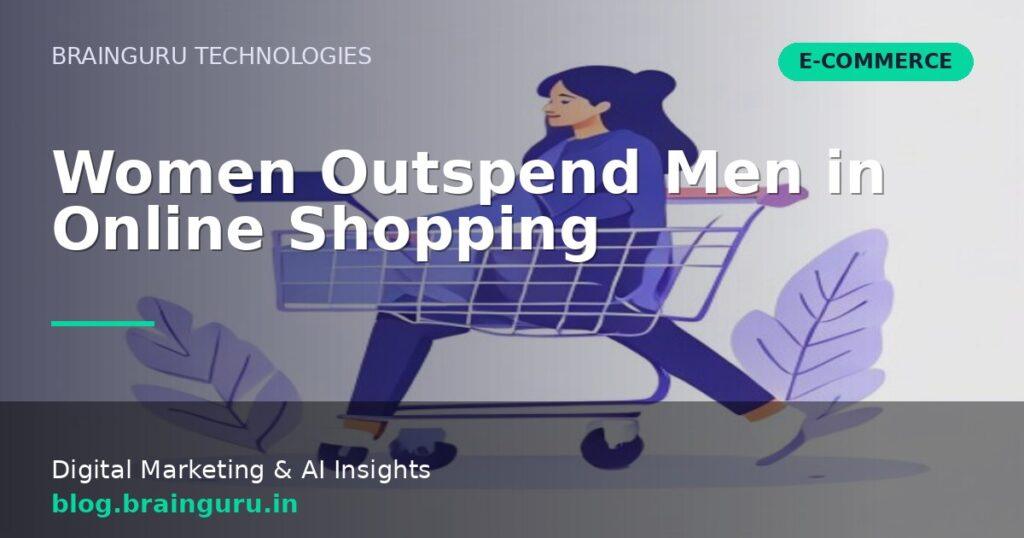 Women Outspend Men in Online Shopping