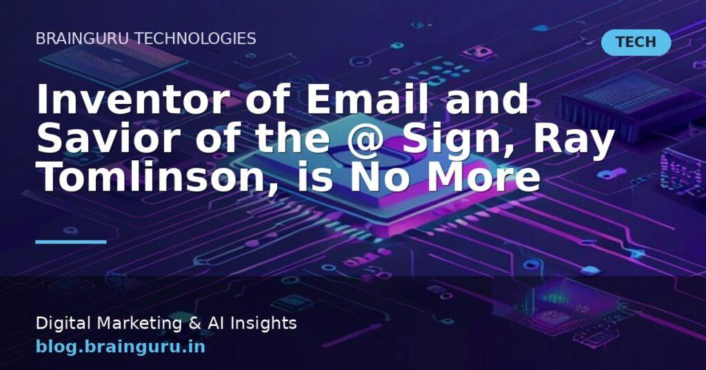 Inventor of Email and Savior of the @ Sign, Ray Tomlinson, is No More
