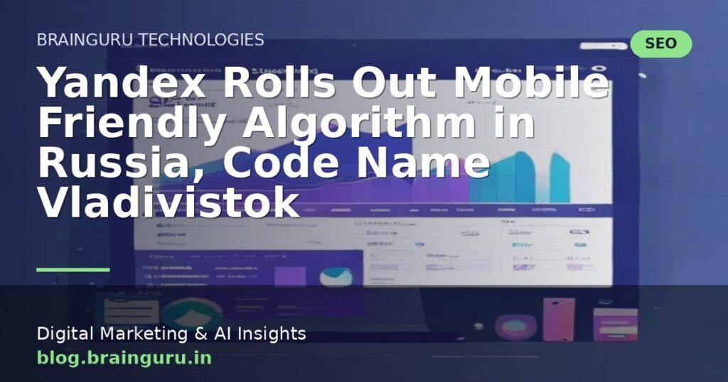 Yandex Rolls Out Mobile Friendly Algorithm in Russia, Code Name Vladivistok