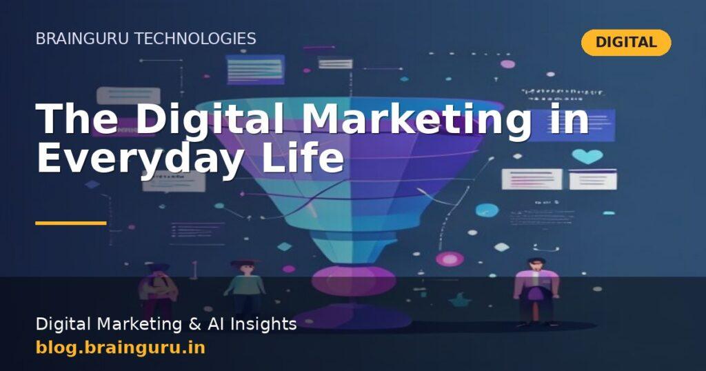 The Digital Marketing in Everyday Life