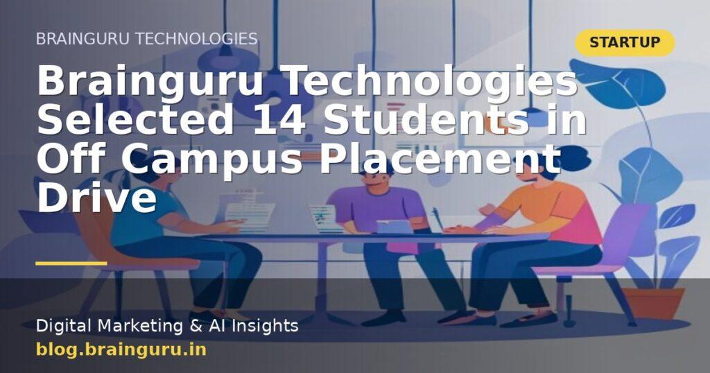 Brainguru Technologies Selected 14 Students in Off Campus Placement Drive