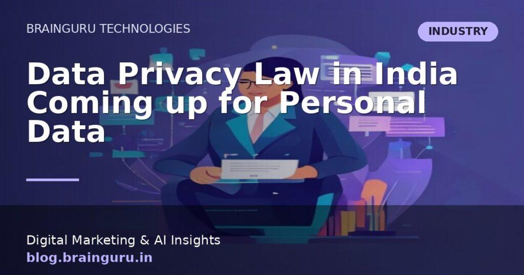 Data Privacy Law in India Coming up for Personal Data