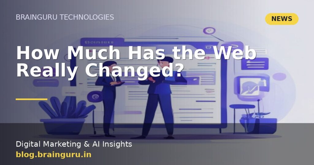 How Much Has the Web Really Changed?