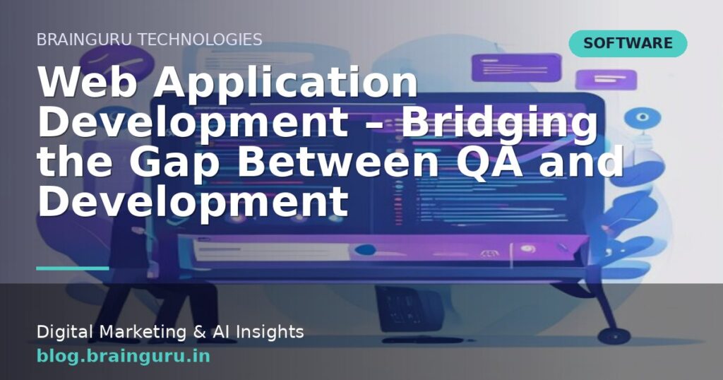 Web Application Development – Bridging the Gap Between QA and Development