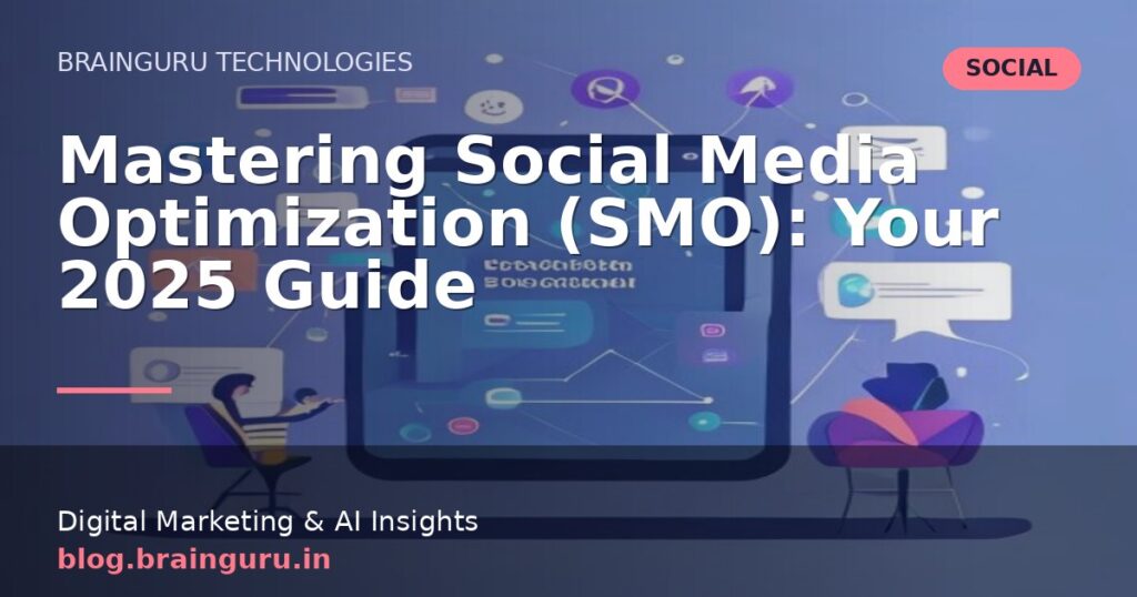 Mastering Social Media Optimization (SMO): Your 2025 Guide Mastering Social Media Optimization (SMO): Your 2025 Guide