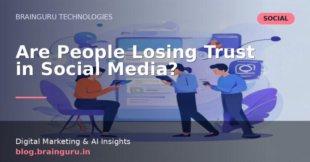 Are People Losing Trust in Social Media?