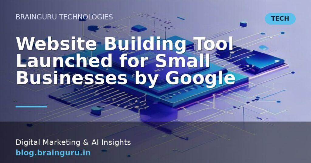 Website Building Tool Launched for Small Businesses by Google