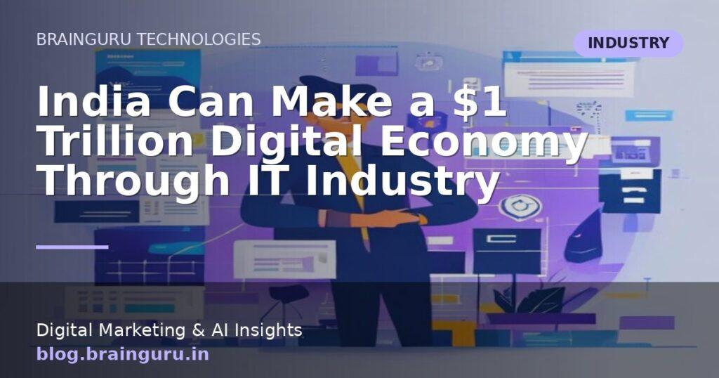 India Can Make a $1 Trillion Digital Economy Through IT Industry