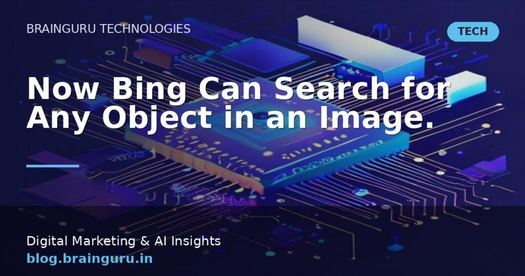 Now Bing Can Search for Any Object in an Image.