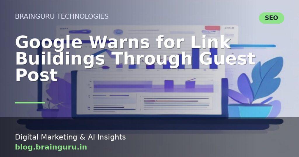 Google Warns for Link Buildings Through Guest Post