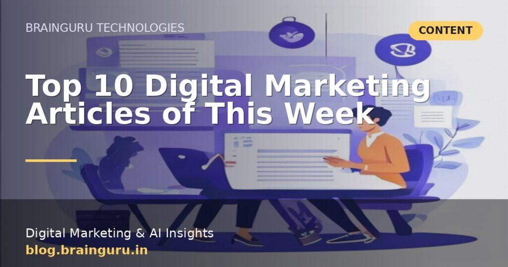 Top 10 Digital Marketing Articles of This Week Top 10 Digital Marketing Articles of This Week