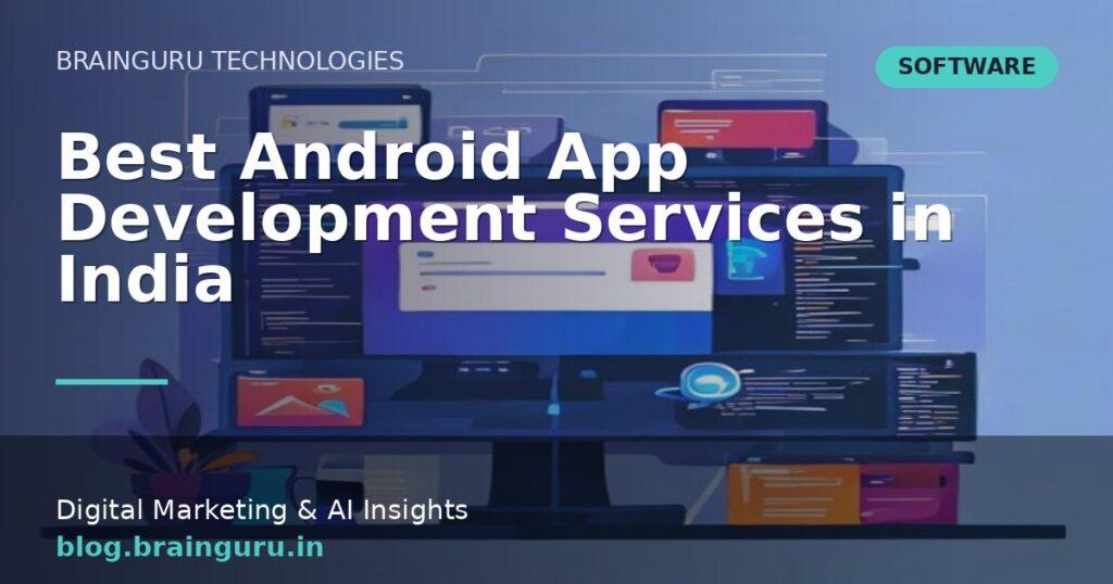 Best Android App Development Services in India