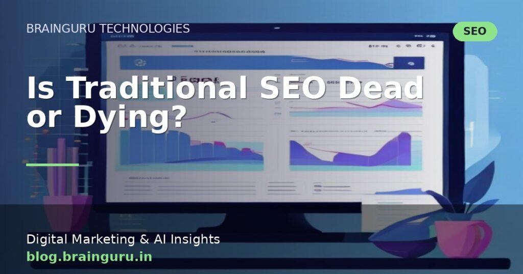 Is Traditional SEO Dead or Dying?