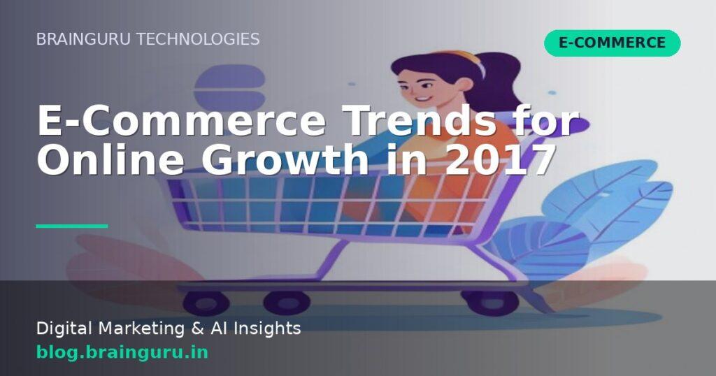 E-Commerce Trends for Online Growth in 2017