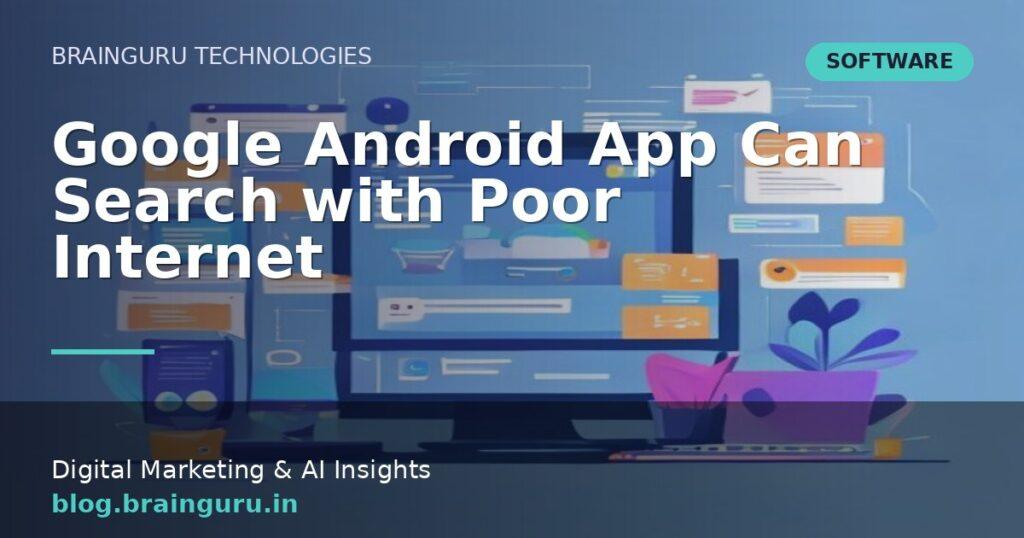 Google Android App Can Search with Poor Internet
