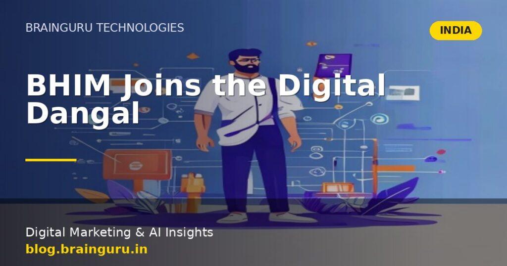 BHIM Joins the Digital Dangal