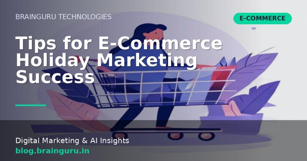 Tips for E-Commerce Holiday Marketing Success